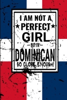 I am Not Perfect But I am Dominican so Close Enough !: Funny Notebook\ Journal\ diary Dominican Heritage Gift, 110 Lined pages, Dominican Flag, high-Quality Cover (6 x 9) Inches 1661933858 Book Cover