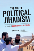 The Age of Political Jihadism: A Study of Hayat Tahrir al-Sham 1538182939 Book Cover