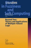 Beyond Two: Theory and Applications of Multiple Valued Logic 3790815411 Book Cover