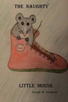 The Naughty Little Mouse 1523768134 Book Cover