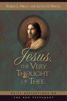 Jesus the Very Thought of Thee: Daily Reflections on the New Testament 1570088608 Book Cover