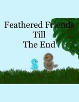 Feathered Friends Till the End 0692290354 Book Cover