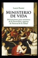 Ministerio de vida: Orientaciones para ministros de la Eucaristía y agentes de Pastoral de la Salud B08F65S2NS Book Cover