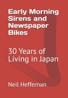 Morning Sirens and Newspaper Bikes: 30 Years of Living in Japan B0GZJ6KMR9 Book Cover