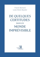De quelques certitudes dans un monde imprévisible B0F599BVVR Book Cover