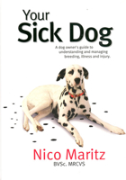 Your Sick Dog: the Dog Owner's Guide to Understanding and Managing Breeding, Illness and Injury 1904057365 Book Cover