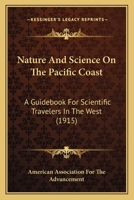 Nature And Science On The Pacific Coast: A Guidebook For Scientific Travelers In The West 0548587930 Book Cover