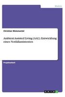 Ambient Assisted Living (AAL). Entwicklung eines Notfallassistenten 365643624X Book Cover