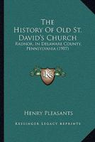 The History Of Old St. David's Church: Radnor, In Delaware County, Pennsylvania 1018789324 Book Cover