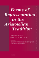 Forms of Representation in the Aristotelian Tradition. Volume Three: Concept Formation 9004506101 Book Cover