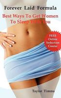 Forever Laid Formula: Best Ways To Get Women To Sleep With You. How To Seduce Any Woman And Get Laid Now. Easy Seduction And Dating Tips For Men. 0986600423 Book Cover