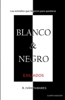 Blanco & Negro: Exiliados (Volume 1) (Spanish Edition) 1539140059 Book Cover