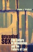 Unwanted Sex: The Culture of Intimidation and the Failure of Law 0674002032 Book Cover