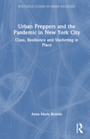 Urban Preppers and the Pandemic in New York City: Class, Resilience and Sheltering in Place 1032509422 Book Cover