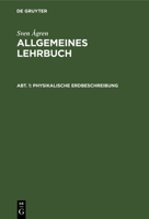 Physikalische Erdbeschreibung: Aus: Allgemeines Lehrbuch: Mit Zwei Hemisph�renkarten Und Konstruktionstafeln, Abt. 1 3111236404 Book Cover