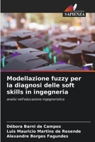 Modellazione fuzzy per la diagnosi delle soft skills in ingegneria: analisi nell'educazione ingegneristica 6204152440 Book Cover