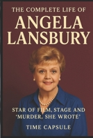 The Complete life of Angela Lansbury: Star of Film, Stage and ‘Murder, She Wrote B0FPM2NSPV Book Cover