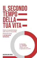 Il Secondo tempo della Tua Vita: Avere un secondo tempo nella vita è tuo diritto. Prepararlo bene è un percorso bellissimo. B0CRD4L3QL Book Cover