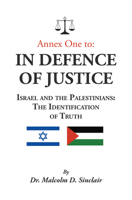 Annex One to: In Defence of Justice: Israel and the Palestinians: The Identification of Truth 1789552850 Book Cover