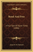 Bond and Free; a true tale of slave Times 1360896961 Book Cover