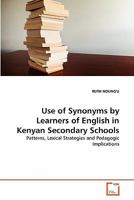 Use of Synonyms by Learners of English in Kenyan Secondary Schools: Patterns, Lexical Strategies and Pedagogic Implications 3639219325 Book Cover