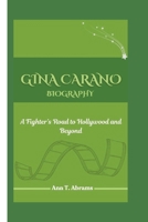 GINA CARANO BIOGRAPHY: A Fighter’s Road to Hollywood and Beyond B0DZHDT9SN Book Cover