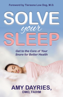 Solve Your Sleep: Get to the Core of Your Snore for Better Health 1642798347 Book Cover