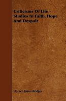 Criticisms of Life; Studies in Faith, Hope and Despair 1164615181 Book Cover
