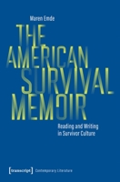 The American Survival Memoir: Reading and Writing in Survivor Culture (Contemporary Literature) 3837681505 Book Cover
