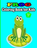 Frog Coloring Book for Kids Ages 4-8: amazing frog Coloring Book For Toddlers B092PKRK2P Book Cover