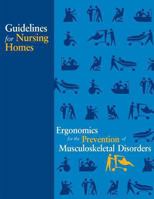 Guidelines for Nursing Homes Ergonomics for the Prevention of Musculoskeletal Disorders 147823928X Book Cover