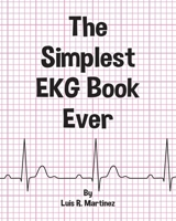 The Simplest EKG Book Ever: Understanding EKGs 1649909888 Book Cover