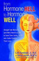 From Hormone Hell to Hormone Well: Discover Human-Identical Hormones as a Safe & Effective Treatment for PMS, Perimenopause, Menopause or Hysterectomy 0757313906 Book Cover