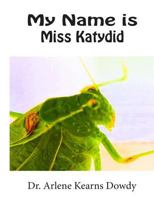 My Name is Miss Katydid 1978376758 Book Cover