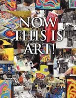 Now This Is Art! 1453589597 Book Cover