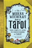 The Modern Witchcraft Book of Tarot: Your Complete Guide to Understanding the Tarot 1507202636 Book Cover