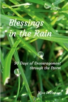 Blessings in the Rain: 90 Days of Encouragement through the Storm 1716879655 Book Cover