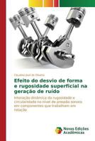 Efeito Do Desvio de Forma E Rugosidade Superficial Na Geracao de Ruido 3639830776 Book Cover