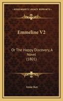 Emmeline V2: Or The Happy Discovery, A Novel 1164633384 Book Cover