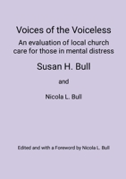 Voices of the Voiceless: An evaluation of local church care for those in mental distress 1036954072 Book Cover