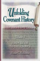 Unfolding Covenant History: An Expostition of the Old Testament, Vol. 3: From Jacob to the Exodus (Unfolding Covenant History: An Exposition of the Old Testament) 0916206785 Book Cover