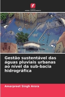 Gestão sustentável das águas pluviais urbanas ao nível da sub-bacia hidrográfica (Portuguese Edition) 6207925793 Book Cover