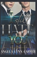I Still Hate You: A BL Romance B0CPVHYG55 Book Cover