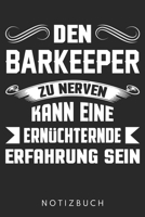 Den Barkeeper Zu Nerven Kann Eine Ern�chternde Erfahrung Sein: Din A5 Linien Heft (Liniert) F�r Barkeeper Notizbuch Tagebuch Planer Barista Notiz Buch Geschenk Journal Ausschank Theker Kellner Noteboo 1673507425 Book Cover