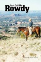 Just Call Me Rowdy - Paperback 0578030055 Book Cover
