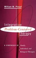 Integrative Problem-centered Therapy: A Synthesis Of Biological, Individual, And Family Therapy 0465033288 Book Cover