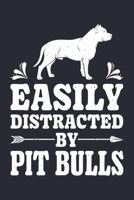 Easily Distracted By Pit Bulls: Pit Bull Lined Notebook, Journal, Organizer, Diary, Composition Notebook, Gifts for Dog Lovers 1711872911 Book Cover