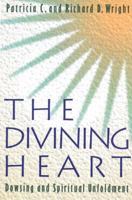 The Divining Heart: Dowsing and Spiritual Unfoldment 0892814233 Book Cover