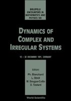 Dynamics of Complex and Irregular Systems - Bielefeld Encounters in Mathematics and Physics VIII 9810215703 Book Cover