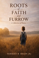 Roots of Faith and Furrow: A Collection of Poems B0GXKZ148G Book Cover